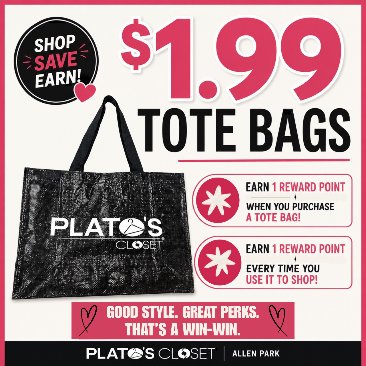 Promotional graphic on a cream background advertising $1.99 Tote Bags. A black Plato’s Closet reusable tote bag is displayed on the left beneath a circular badge reading, “Shop. Save. Earn!” Large pink and black text at the top highlights the $1.99 price. On the right, two reward callouts explain that shoppers earn 1 reward point when they purchase a tote bag and 1 reward point every time they use it while shopping. A pink banner at the bottom reads, “Good Style. Great Perks. That’s a Win-Win.” The Plato’s Closet Allen Park logo appears along the bottom edge.